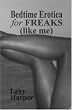 Bedtime Erotica for Freaks (like me)