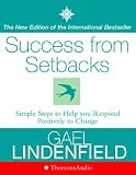 Success from Setbacks: Simple Steps to Help You Respond Positively to Change