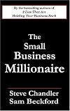 The Small Business Millionaire: A Novel Of Heartbreak And Prosperity