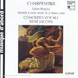 Charpentier: Motets A Voix Seule Et A Deux Voix