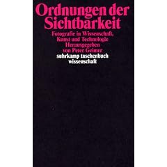 Ordnungen der Sichtbarkeit: Fotografie in Wissenschaft, Technologie und Kunst: Fotografie in Wissenschaft, Kunst und Technologie (suhrkamp taschenbuch wissenschaft)