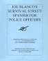 Joe Blanco's Survival Street Spanish for Police Officers