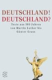 Deutschland! Deutschland? Texte aus 500 Jahren von Martin Luther bis G�nter Grass - Heinz L. Arnold