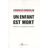 Un enfant est mort : Netzarim, 30 septembre 2000par Charles Enderlin