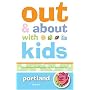 Out and About with Kids: Portland: The Ultimate Family Guide for Fun and Learning (Out and About with Kids)
