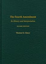 The Fourth Amendment: Its History and Interpretation, Second Edition