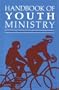 Handbook of Youth Ministry (Religion Education Press Handbook)