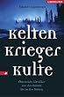 Kelten, Krieger, Kulte. �sterreichs Urv�lker von den R�tern bis zu den Slawen