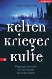 Kelten, Krieger, Kulte. �sterreichs Urv�lker von den R�tern bis zu den Slawen - Eduard Gugenberger