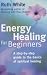 Books : Energy Healing for Beginners: A Step-by-step Guide to the Basics of Spiritual Healing