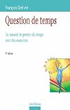 Questions de temps : Un manuel de gestion du temps avec des exercices