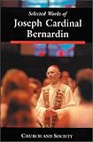 Selected Works of Joseph Cardinal Bernardin: Church and Society (Selected Works of Joseph Cardinal Bernardin)