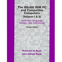 The 80x86 IBM PC and Compatible Computers: Vol I & II