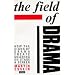 The Field of Drama: How the Signs of Drama Create Meaning on Stage and Screen (Plays and Playwrights)