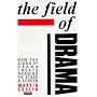The Field of Drama: How the Signs of Drama Create Meaning on Stage and Screen (Plays and Playwrights)