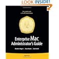 Enterprise Mac Administrator's Guide (Books for Professionals by Professionals)