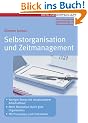 Selbstorganisation und Zeitmanagement: Mit Praxistipps und Checklisten