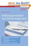 Selbstorganisation und Zeitmanagement: Mit Praxistipps und Checklisten