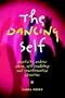 The Dancing Self: Creativity, Modern Dance, Self Psychology and Transformative Education (Perspectives On Creativity Series)