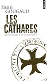 Les cathares : Brève histoire d\'un mythe vivant