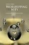 Worshipping Trinity: Coming Back to the Heart of Worship
