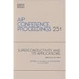 Superconductivity and Its Applications (AIP Conference Proceedings) by Kao
