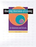 Observing Dimensions of Learning in Classrooms and Schools