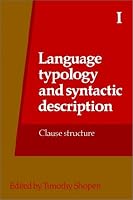 Language Typology and Syntactic Description, Volume I: Clause Structure (Language Typology and Syntactic Description)