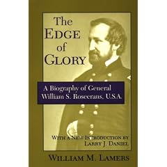 The Edge of Glory: A Biography of General William S. Rosecrans, U.S.A.