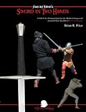 Sword in Two Hands: A Full-Color Modern Training Guide based on the Fior di Battaglia of Fiore dei Liberi