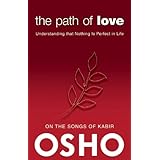 the path of love understanding that nothing is perfect in life osho classics