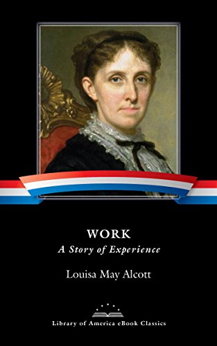 Work: A Story of Experience: A Library of America eBook Classic