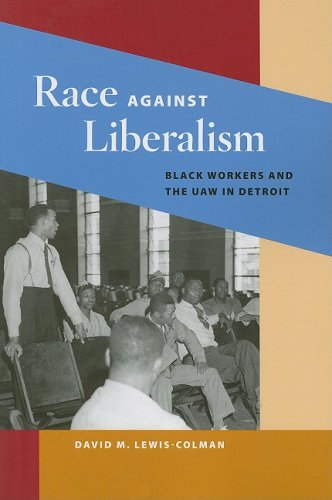 Race against Liberalism: Black Workers and the UAW in Detroit (Working Class in American History)