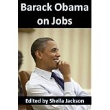 Barack Obama on Jobs: The Most Important Speeches on the Workplace and Economy from Our 44th President ~ Barack Obama