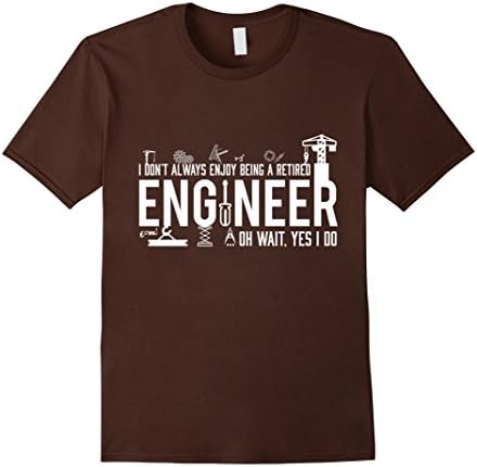 Men's I Don't Always Enjoy Being Retired Engineer Funny T-shirt XL Brown