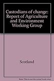 Custodians of change : report of Agriculture and Environment Working Group