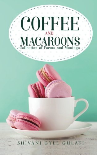 Coffee and Macaroons: Collection of Poems and Musings