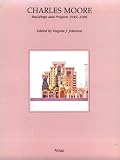 Charles Moore: Buildings and Projects 1949-1986