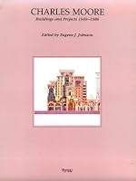 Charles Moore: Buildings and Projects 1949-1986