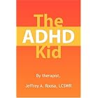 The ADHD Kid by  Jeffrey A., LCSWR Roosa