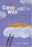 Learn to Sleep Well: Proven Strategies for Getting to Sleep and Staying Asleep