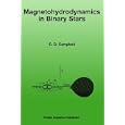 Magnetohydrodynamics in Binary Stars (Astrophysics and Space Science Library) by C.G. Campbell