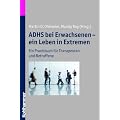 ADHS bei Erwachsenen - ein Leben in Extremen: Ein Praxisbuch f�r Therapeuten und Betroffene