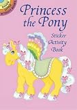 Princess the Pony Sticker Activity Book (Dover Little Activity Books Stickers)