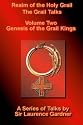 Realm of the Holy Grail: Genesis of the Grail Kings v. 2: The Grail Talks
