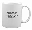 A fine is a tax for doing wrong - A tax is a fine for doing well Mug