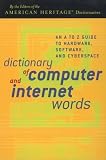 Dictionary of Computer and Internet Words: An A to Z Guide to Hardware, Software, and Cyberspace