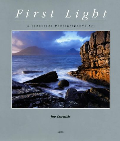 First Light: A Landscape Photographer's Art