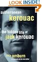 Subterranean Kerouac: Hidden Life of Jack Kerouac