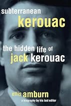 Subterranean Kerouac: The Hidden Life of Jack Kerouac